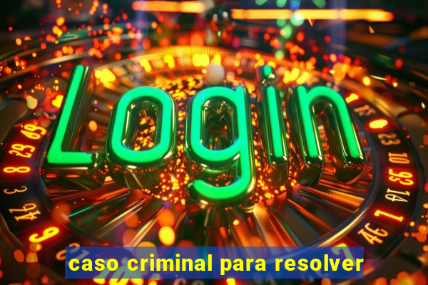 caso criminal para resolver